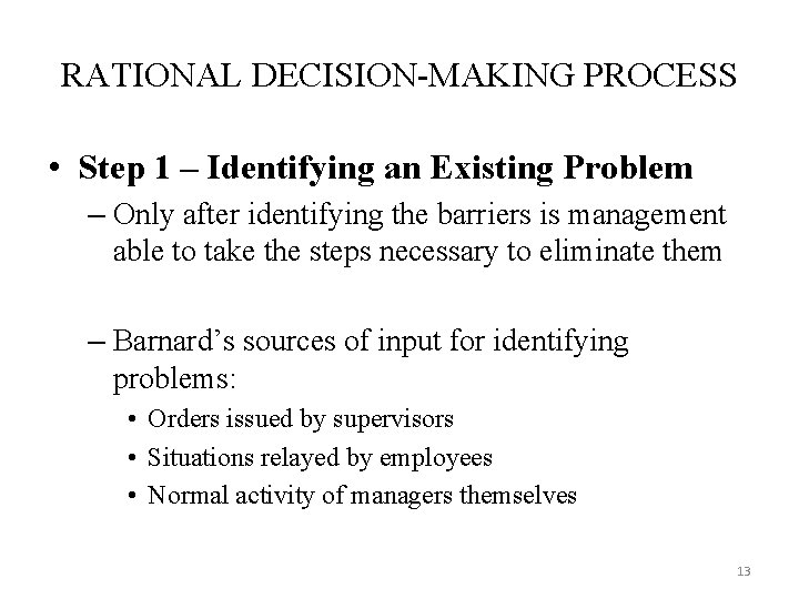RATIONAL DECISION-MAKING PROCESS • Step 1 – Identifying an Existing Problem – Only after