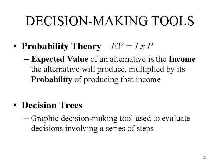 DECISION-MAKING TOOLS • Probability Theory EV = I x P – Expected Value of