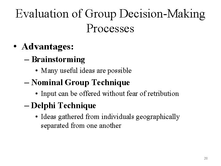 Evaluation of Group Decision-Making Processes • Advantages: – Brainstorming • Many useful ideas are