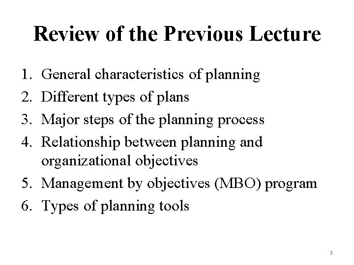 Review of the Previous Lecture 1. 2. 3. 4. General characteristics of planning Different