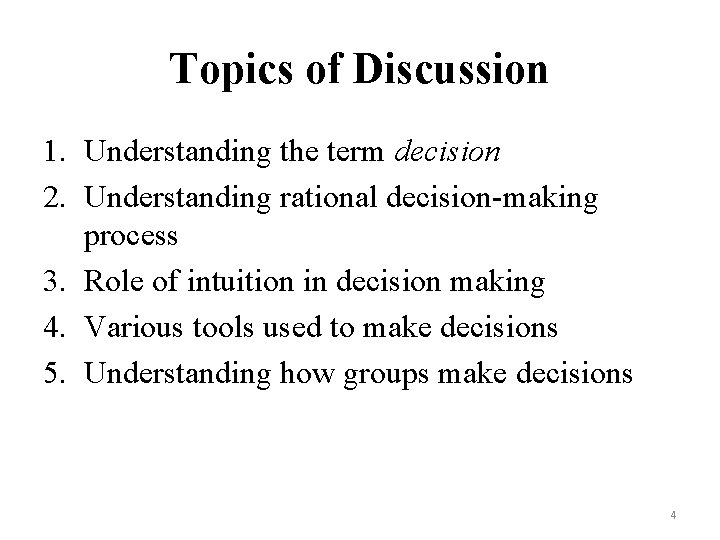 Topics of Discussion 1. Understanding the term decision 2. Understanding rational decision-making process 3.