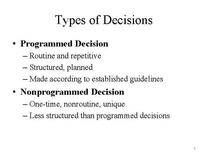 Types of Decisions • Programmed Decision – Routine and repetitive – Structured, planned –