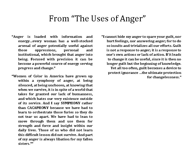 From “The Uses of Anger” “Anger is loaded with information and energy. . .