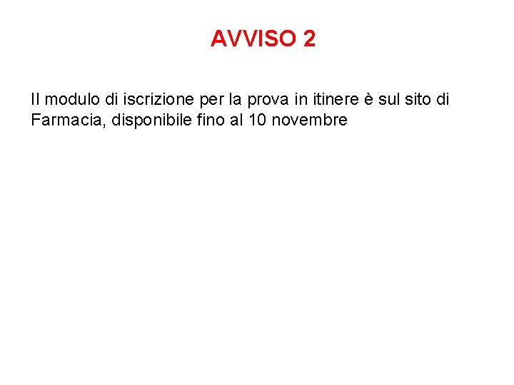 AVVISO 2 Il modulo di iscrizione per la prova in itinere è sul sito