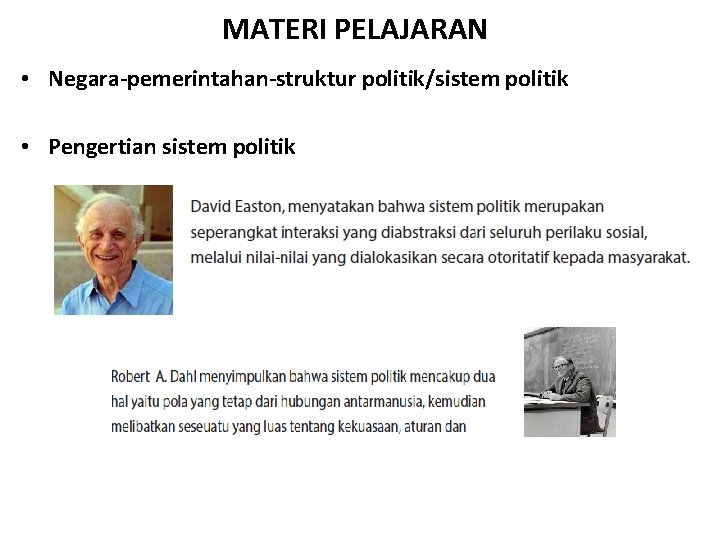 MATERI PELAJARAN • Negara-pemerintahan-struktur politik/sistem politik • Pengertian sistem politik 