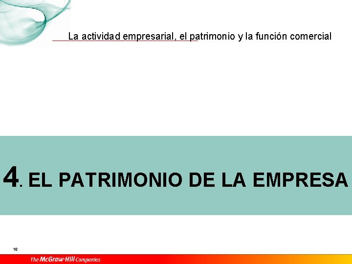 La actividad empresarial, el patrimonio y la función comercial 4. EL PATRIMONIO DE LA