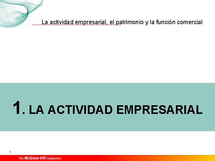La actividad empresarial, el patrimonio y la función comercial 1. LA ACTIVIDAD EMPRESARIAL 1