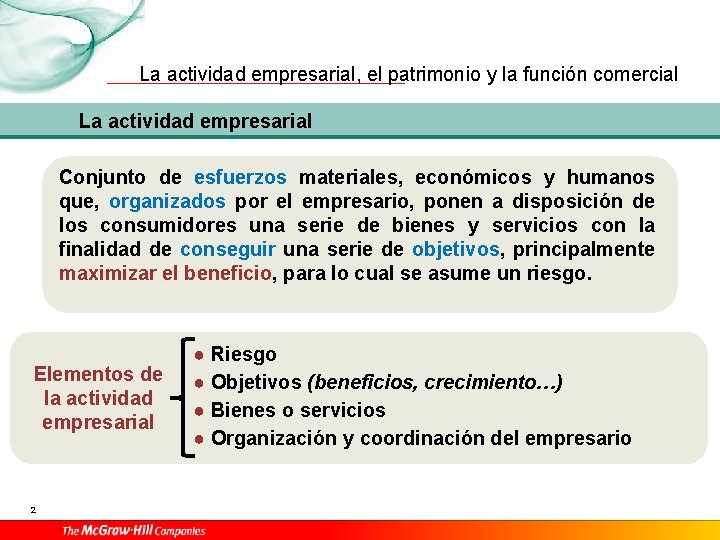 La actividad empresarial, el patrimonio y la función comercial La actividad empresarial Conjunto de