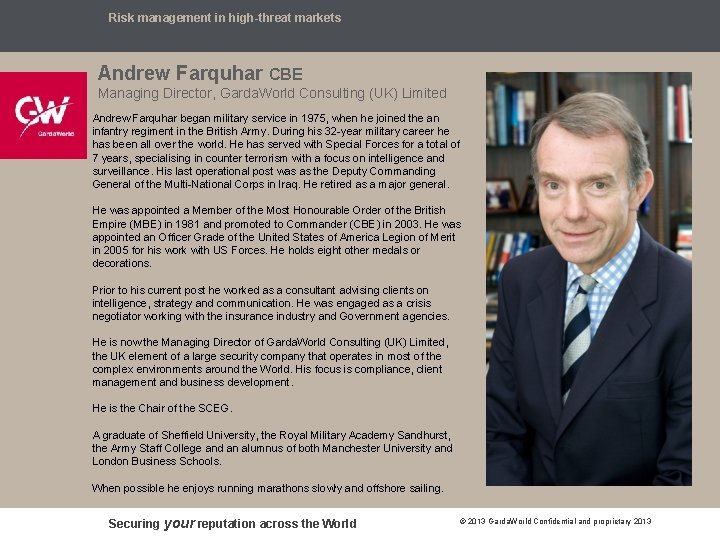Risk management in high-threat markets Andrew Farquhar CBE Managing Director, Garda. World Consulting (UK)