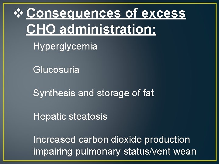 v Consequences of excess CHO administration: Hyperglycemia Glucosuria Synthesis and storage of fat Hepatic