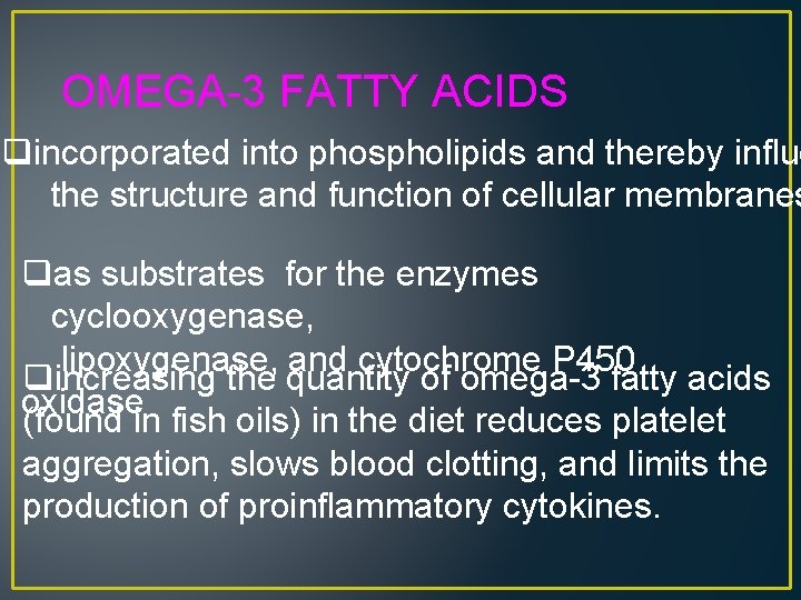 OMEGA-3 FATTY ACIDS qincorporated into phospholipids and thereby influe the structure and function of