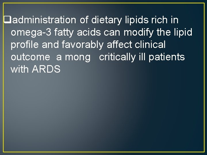 qadministration of dietary lipids rich in omega-3 fatty acids can modify the lipid profile