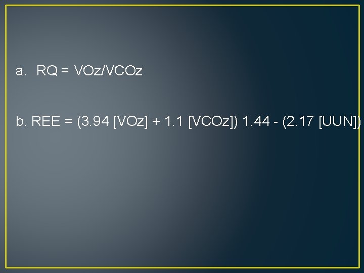 a. RQ = VOz/VCOz b. REE = (3. 94 [VOz] + 1. 1 [VCOz])