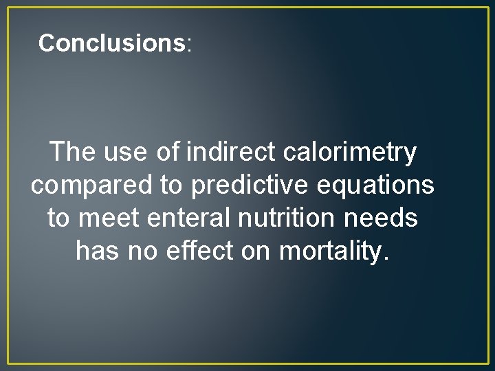 Conclusions: The use of indirect calorimetry compared to predictive equations to meet enteral nutrition