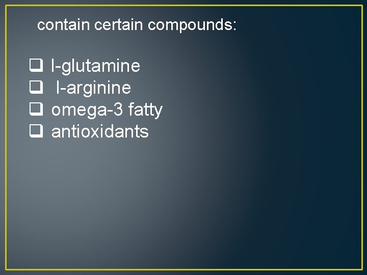 contain certain compounds: q q l-glutamine l-arginine omega-3 fatty antioxidants 
