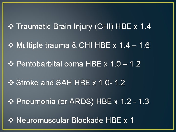 v Traumatic Brain Injury (CHI) HBE x 1. 4 v Multiple trauma & CHI