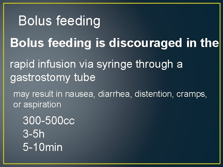 Bolus feeding is discouraged in the I rapid infusion via syringe through a gastrostomy