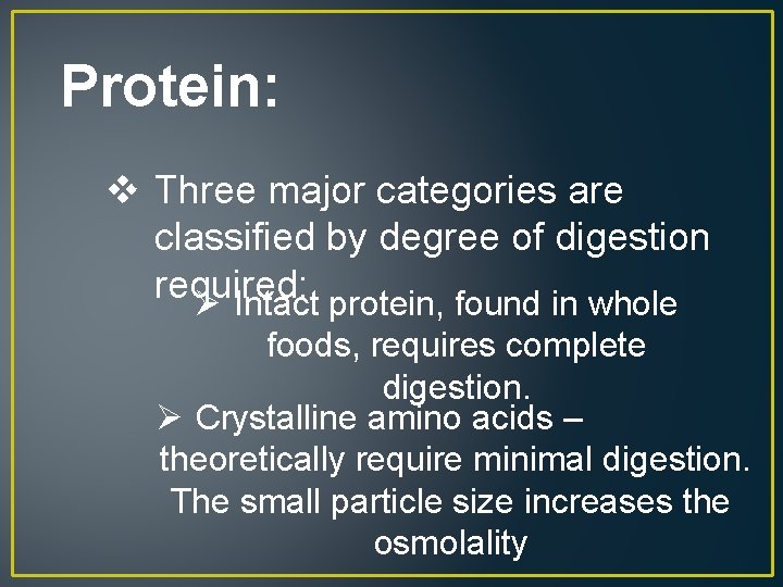 Protein: v Three major categories are classified by degree of digestion required: Ø Intact