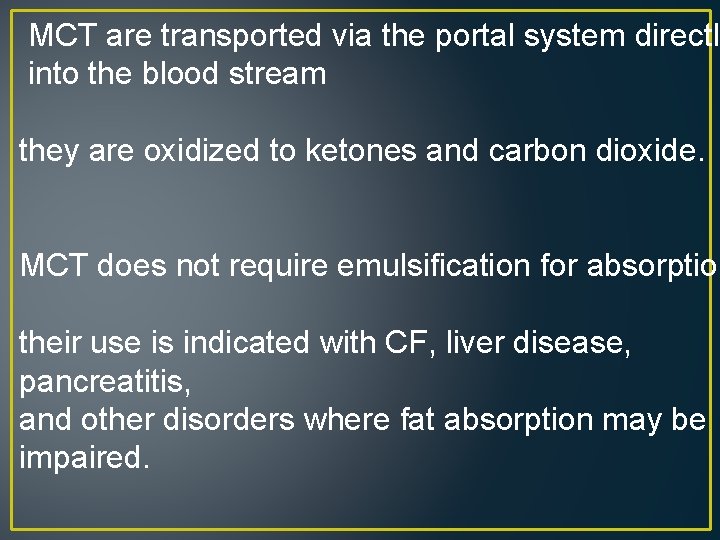  MCT are transported via the portal system directly into the blood stream they