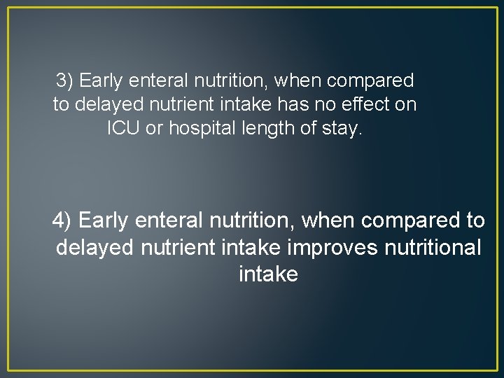 3) Early enteral nutrition, when compared to delayed nutrient intake has no effect on