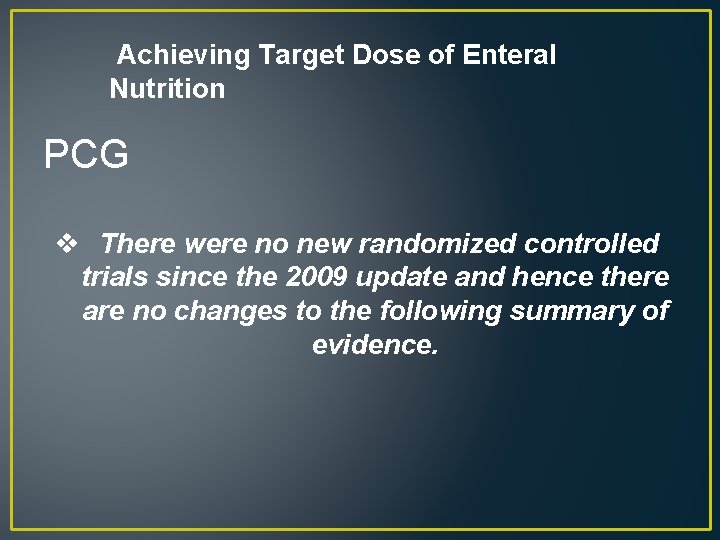  Achieving Target Dose of Enteral Nutrition PCG v There were no new randomized