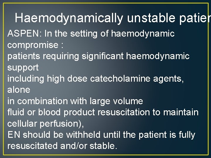 Haemodynamically unstable patien ASPEN: In the setting of haemodynamic compromise : patients requiring significant