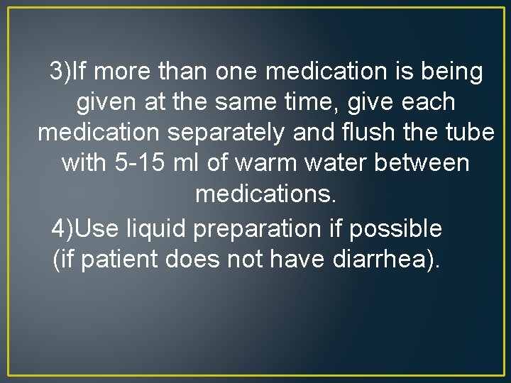 3)If more than one medication is being given at the same time, give each