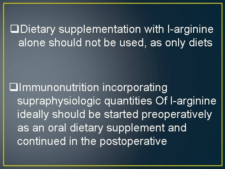 q. Dietary supplementation with l-arginine alone should not be used, as only diets q.