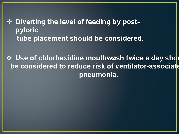 v Diverting the level of feeding by postpyloric tube placement should be considered. v