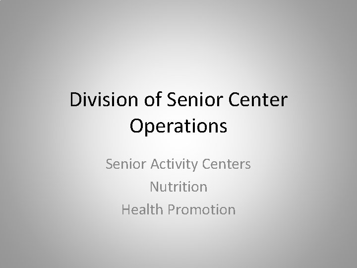 Division of Senior Center Operations Senior Activity Centers Nutrition Health Promotion 