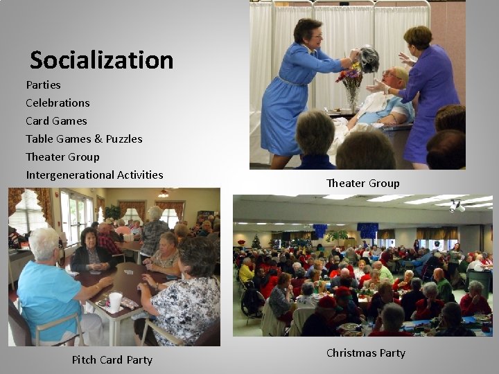 Socialization Parties Celebrations Card Games Table Games & Puzzles Theater Group Intergenerational Activities Pitch