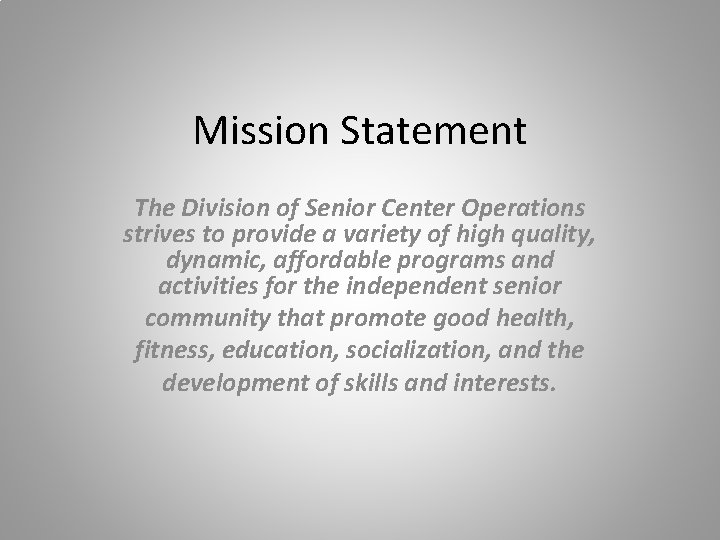 Mission Statement The Division of Senior Center Operations strives to provide a variety of