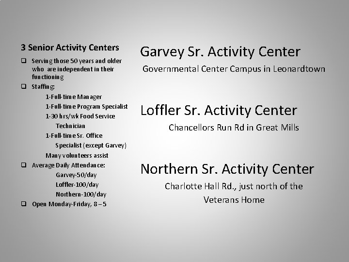 3 Senior Activity Centers q Serving those 50 years and older who are independent