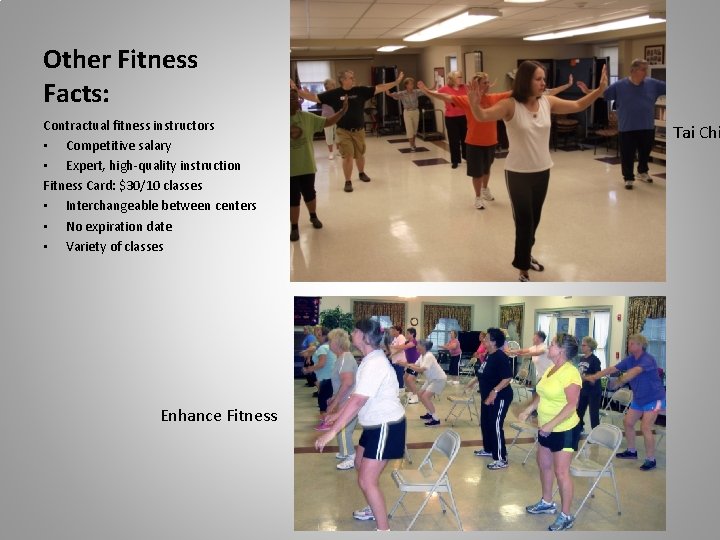 Other Fitness Facts: Contractual fitness instructors • Competitive salary • Expert, high-quality instruction Fitness