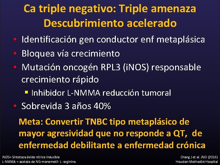 Ca triple negativo: Triple amenaza Descubrimiento acelerado • Identificación gen conductor enf metaplásica •