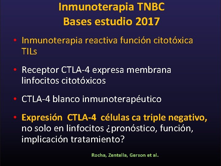 Inmunoterapia TNBC Bases estudio 2017 • Inmunoterapia reactiva función citotóxica TILs • Receptor CTLA-4