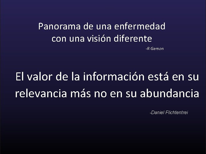 Panorama de una enfermedad con una visión diferente -R Gerson El valor de la