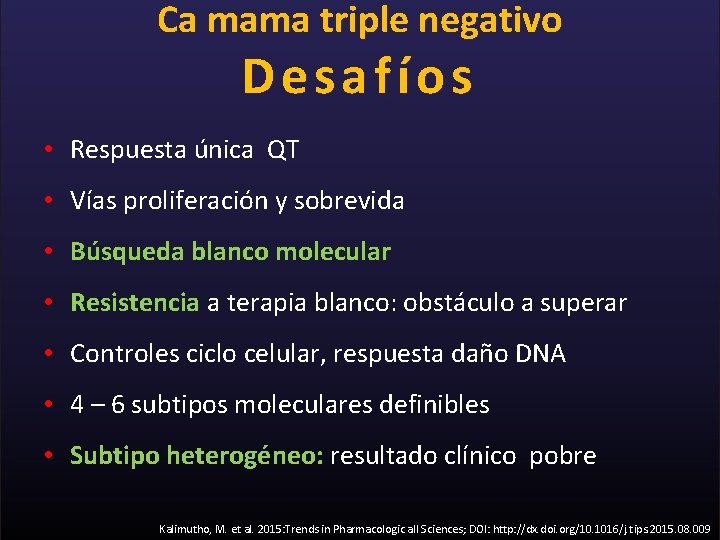 Ca mama triple negativo Desafíos • Respuesta única QT • Vías proliferación y sobrevida