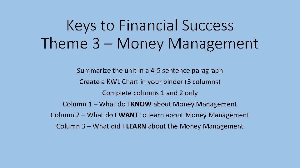 Keys to Financial Success Theme 3 – Money Management Summarize the unit in a