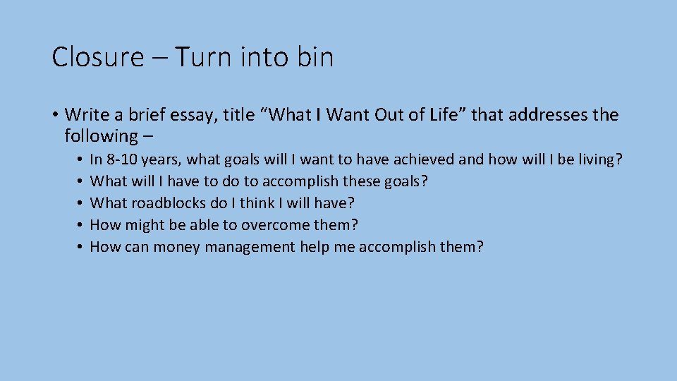 Closure – Turn into bin • Write a brief essay, title “What I Want