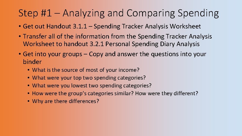 Step #1 – Analyzing and Comparing Spending • Get out Handout 3. 1. 1