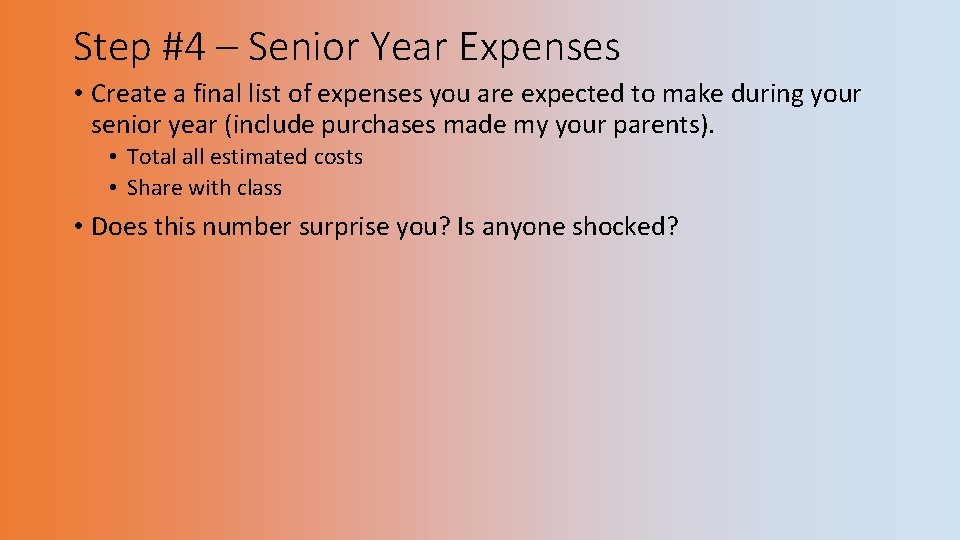 Step #4 – Senior Year Expenses • Create a final list of expenses you
