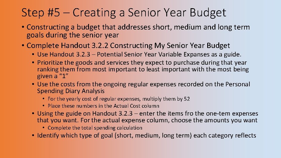 Step #5 – Creating a Senior Year Budget • Constructing a budget that addresses