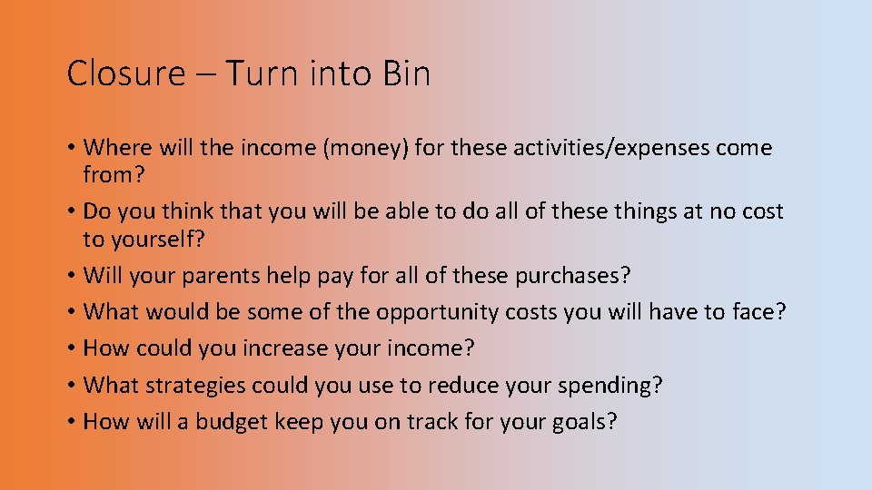 Closure – Turn into Bin • Where will the income (money) for these activities/expenses