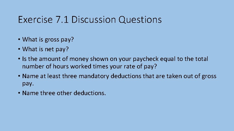 Exercise 7. 1 Discussion Questions • What is gross pay? • What is net