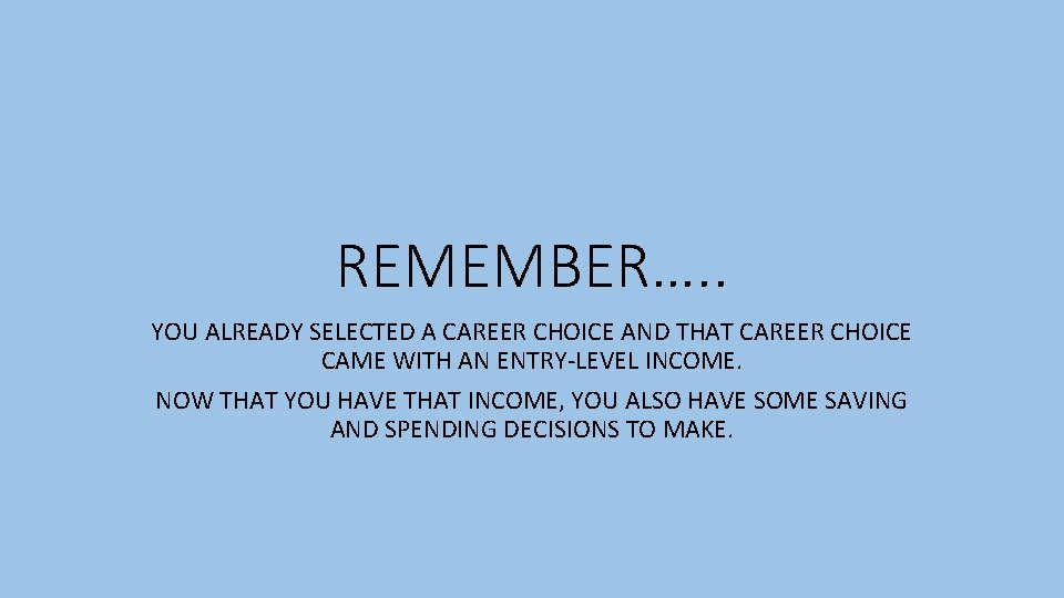 REMEMBER…. . YOU ALREADY SELECTED A CAREER CHOICE AND THAT CAREER CHOICE CAME WITH