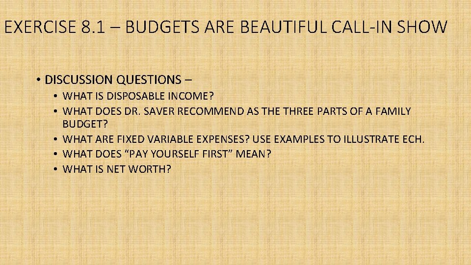 EXERCISE 8. 1 – BUDGETS ARE BEAUTIFUL CALL-IN SHOW • DISCUSSION QUESTIONS – •