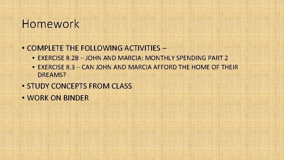 Homework • COMPLETE THE FOLLOWING ACTIVITIES – • EXERCISE 8. 2 B – JOHN