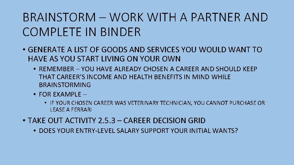 BRAINSTORM – WORK WITH A PARTNER AND COMPLETE IN BINDER • GENERATE A LIST