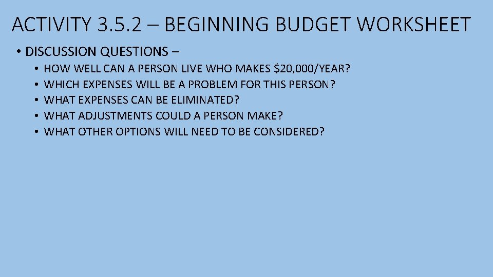 ACTIVITY 3. 5. 2 – BEGINNING BUDGET WORKSHEET • DISCUSSION QUESTIONS – • •